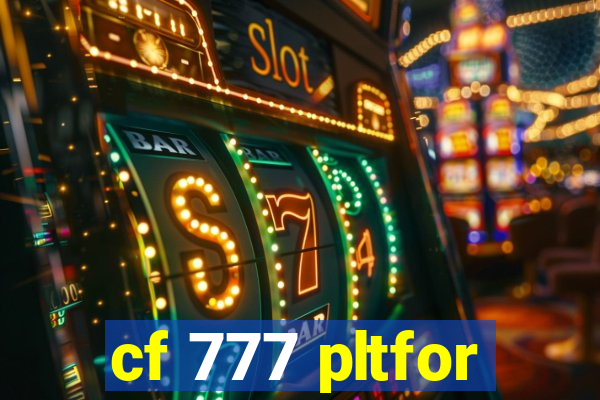 cf 777 pltfor